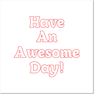 HAVE AN AWESOME DAY // QUOTES OF THE DAY Posters and Art